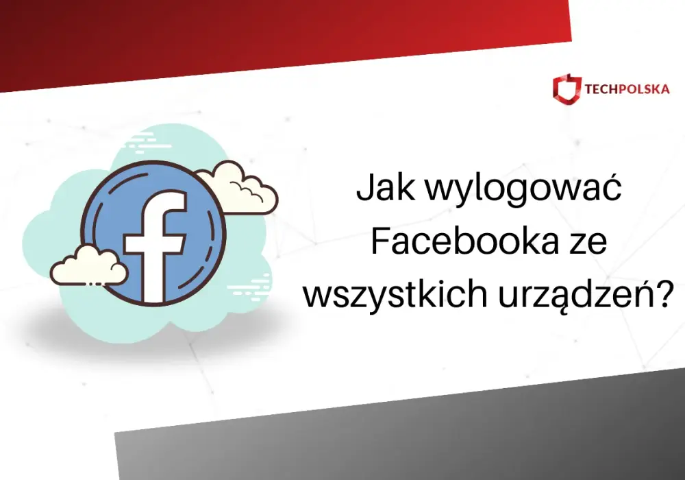 Jak wylogować się z Facebooka? Kompletny poradnik