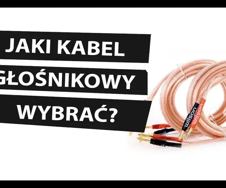 Jaki kabel głośnikowy wybrać, aby poprawić jakość dźwięku?