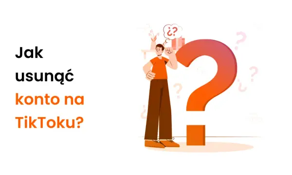 Jak usunąć konto TikTok? Poradnik krok po kroku