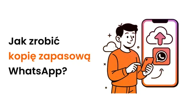 Kopia zapasowa WhatsApp - Jak zrobić i przywrócić?